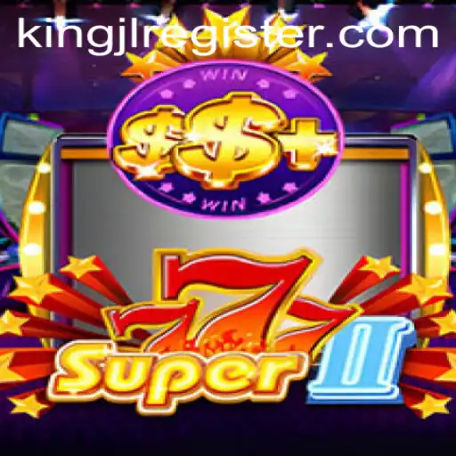 Unveiling Super777II: The Ultimate Gaming Adventure Featuring KingJL